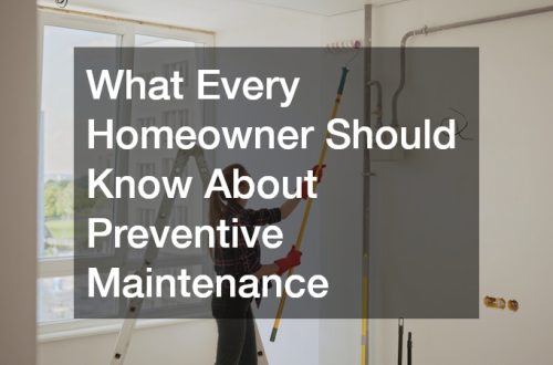 What Every Homeowner Should Know About Preventive Maintenance